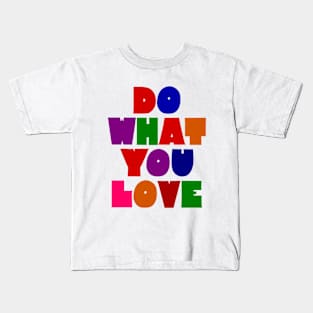 Do what you love Kids T-Shirt